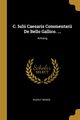 C. Iulii Caesaris Commentarii De Bello Gallico. ..., Menge Rudolf