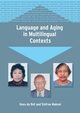 Language and Aging in Multilingual Contexts, de Bot Kees