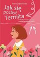 Jak si pozby Termita Czyli jak przestaam tworzy mietniki mylowe w gowie, Dbrowska Anna