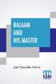 Balaam And His Master, Harris Joel Chandler