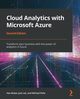 Cloud Analytics with Microsoft Azure - Second Edition, Lee Jack