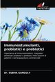 Immunostumulanti, probiotici e prebiotici, GANGULY Dr. SUBHA