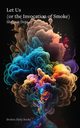 Let Us (or the Invocation of Smoke), Doja Shehzar
