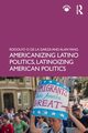 Americanizing Latino Politics, Latinoizing American Politics, de la Garza Rodolfo O.