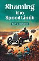 Shaming the Speed Limit, Standish Burt L.
