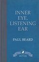 Inner Eye, Listening Ear, Beard Paul