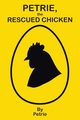 Petrie, the Rescued Chicken, Petrie