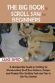 The Big Book of Scroll Saw for Beginners, Byrd Luke