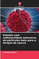 Estudos com radionucldeos emissores de partculas beta para a terapia do cancro, Kumar Chandan