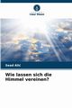 Wie lassen sich die Himmel vereinen?, Ali Sead