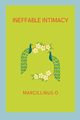 Ineffable Intimacy, O Marcillinus