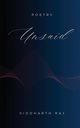 Unsaid, Raj Siddharth