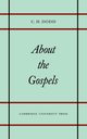 About the Gospels, Dodd C. H.