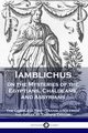 Iamblichus on the Mysteries of the Egyptians, Chaldeans, and Assyrians, Iamblichus, 