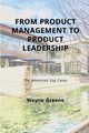 From Product Management To Product Leadership, Greene Wayne