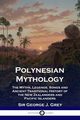 Polynesian Mythology, Grey Sir George J.