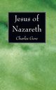 Jesus of Nazereth, Gore Charles