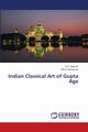 Indian Classical Art of Gupta Age, Sharma D.P.