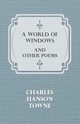 A World of Windows and Other Poems, Towne Charles Hanson