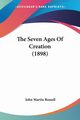 The Seven Ages Of Creation (1898), Russell John Martin