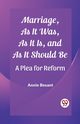 Marriage, As It Was, As It Is, and As It Should Be A Plea for Reform, Besant Annie