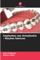 Implantes em Ortodontia - No?es bsicas, Kalgotra Sneh