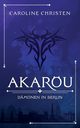 Akarou, Christen Caroline