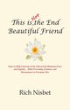 This is Not the End Beautiful Friend, Nisbet Rich