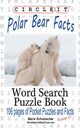 Circle It, Polar Bear Facts, Word Search, Puzzle Book, Lowry Global Media LLC