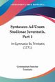 Syntaxeos Ad Usum Studiosae Juventutis, Part 1, Gymnasium Sanctae Trinitatis