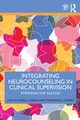 Integrating Neurocounseling in Clinical Supervision, Russell-Chapin Lori A.