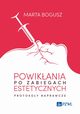 Powikania po zabiegach estetycznych. Protokoy naprawcze, Bogusz Marta