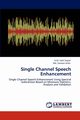Single Channel Speech Enhancement, Sajjad G. M. Sabil