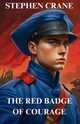 THE RED BADGE OF COURAGE(Illustrated), Crane Stephen