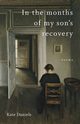 In the Months of My Son's Recovery, Daniels Kate