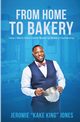From Home to Bakery, Jones Jeromie