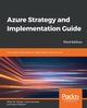 Azure Strategy and Implementation Guide - Third Edition, De Tender Peter