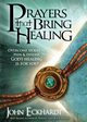 Prayers That Bring Healing, Eckhardt John