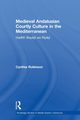 Medieval Andalusian Courtly Culture in the Mediterranean, Robinson Cynthia