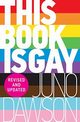 This Book is Gay, Dawson Juno