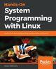 Hands-On System Programming with Linux, Billimoria Kaiwan