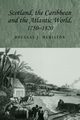 Scotland, the Caribbean and the Atlantic world, 1750-1820, Hamilton Douglas