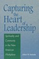 Capturing the Heart of Leadership, Fairholm Gilbert W.