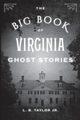 The Big Book of Virginia Ghost Stories, Taylor L. B.