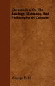 Chromatics; Or The Analogy, Harmony, And Philosophy Of Colours, Field George