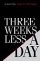 Three Weeks Less a Day, McGugan Gary D.