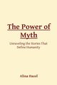 The Power of Myth, Hazel Alina