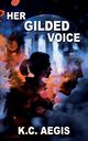 Her Gilded Voice, Aegis K.C.