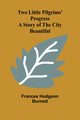Two Little Pilgrims' Progress, Hodgson Burnett Frances