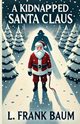 A Kidnapped Santa Claus(Illustrated), Baum L. Frank